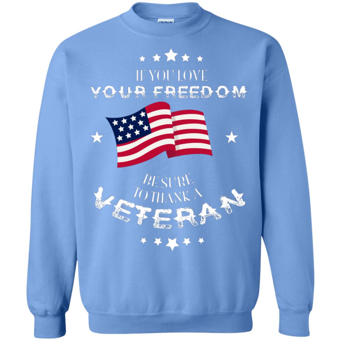If You Love Your Freedom Be Sure To Thanks A Veteran Shirt Carolina Blue