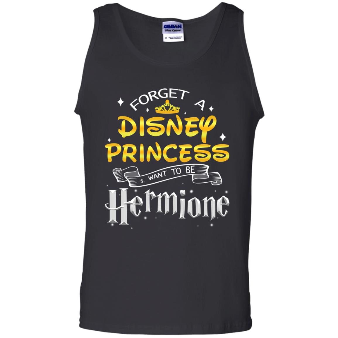 Forget A Disney Princess I Want To Be Hermione Harry Potter Fan Shirt Black