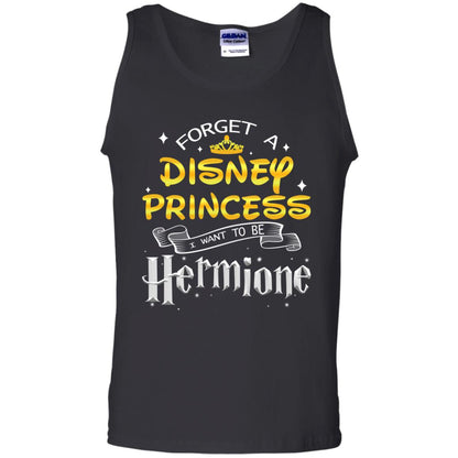 Forget A Disney Princess I Want To Be Hermione Harry Potter Fan Shirt Black