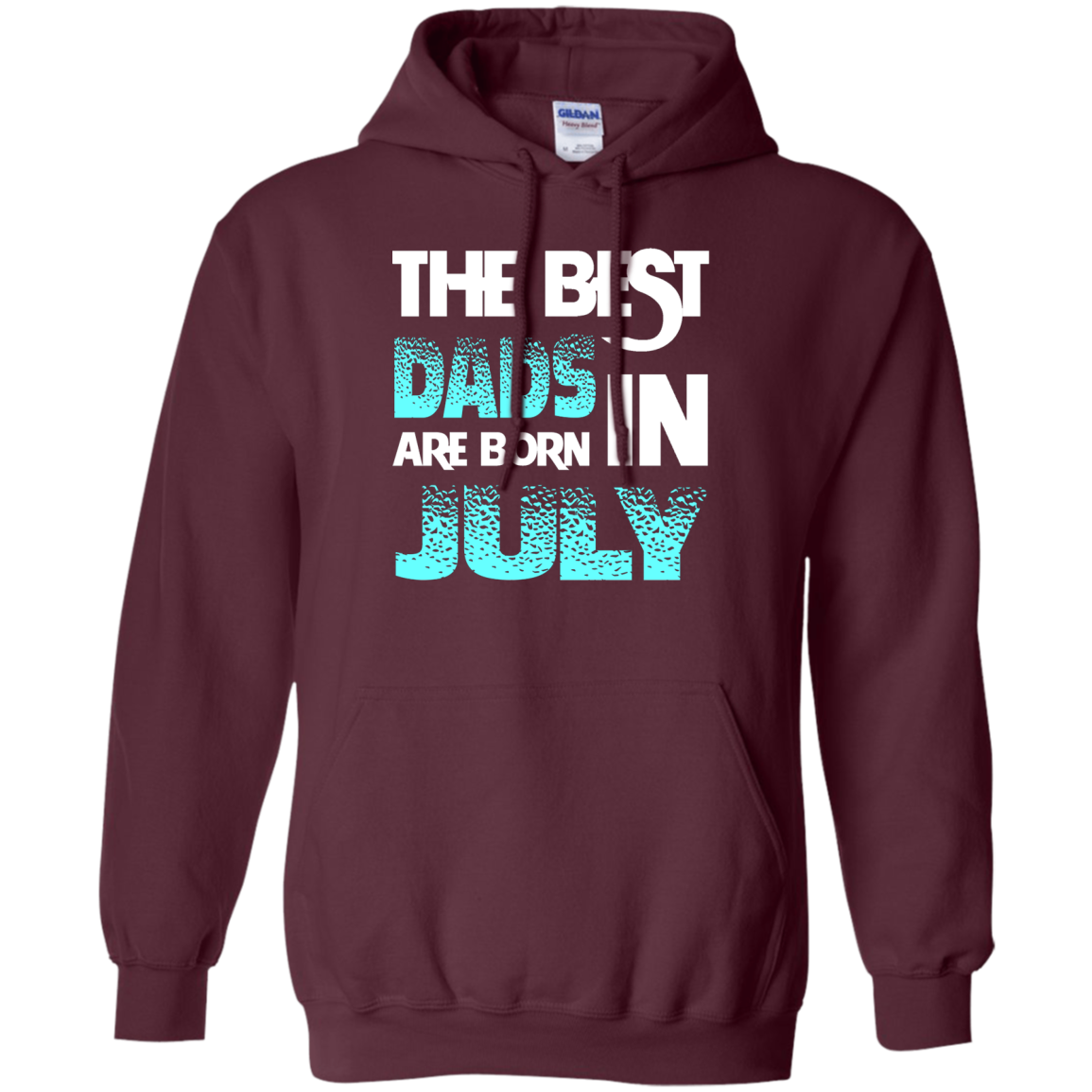 Daddy T-shirt The Best Dads Are Born In July Maroon