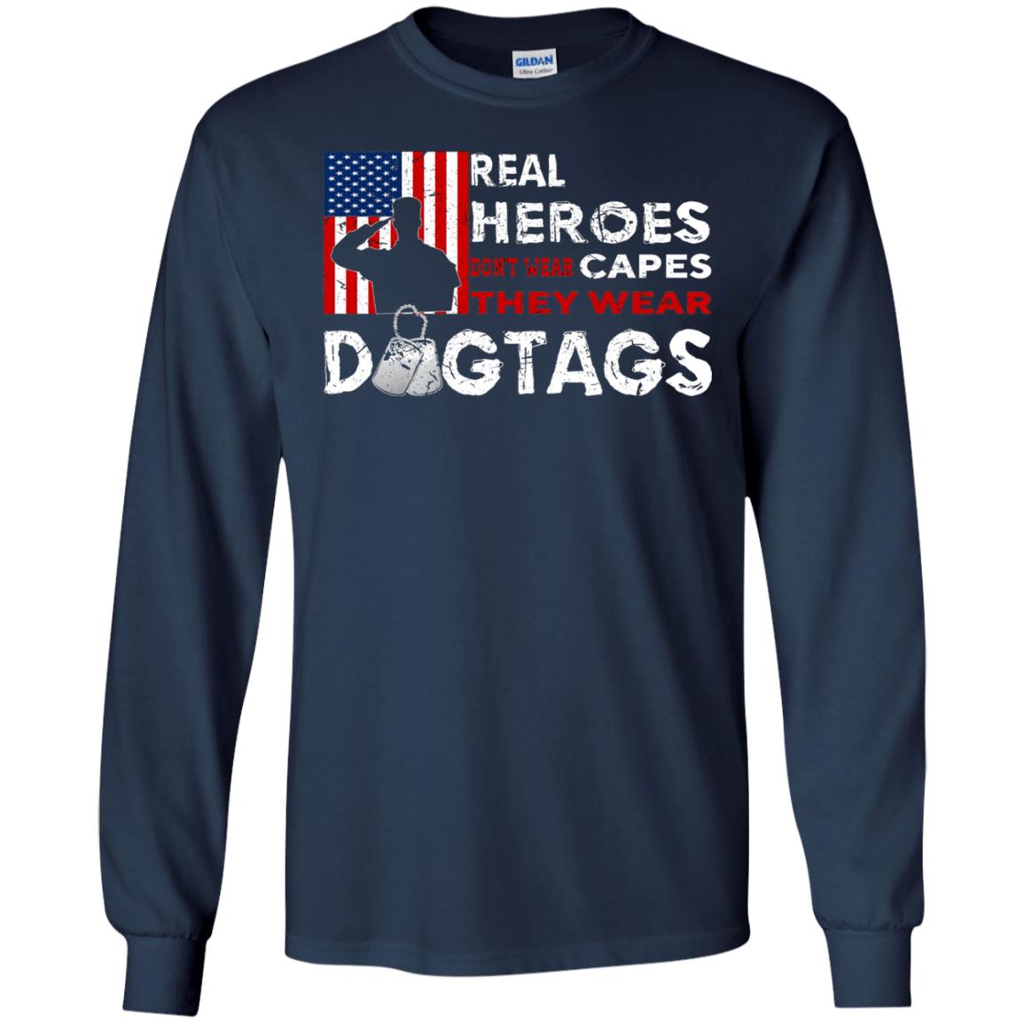 Real Heroes Don_t Wear Capes They Wear Dogtags Military T-shirt Navy