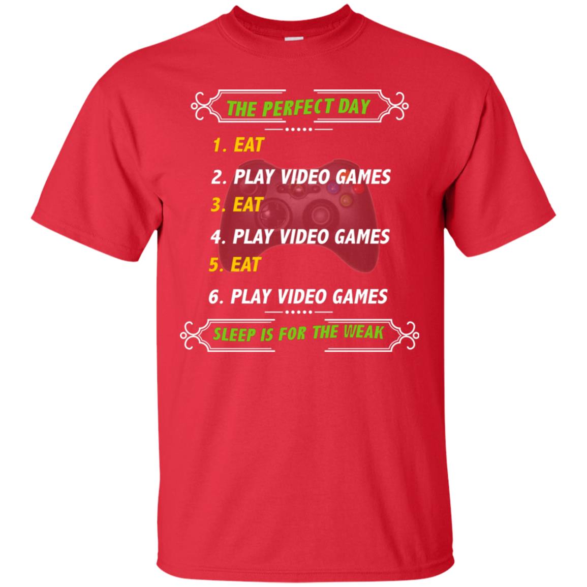 The Perfect Day Eat Play Video Games Sleep For The Weak Gaming Gift Shirt Red