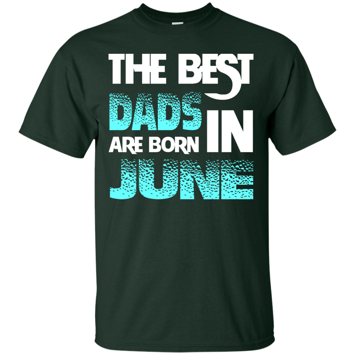 Daddy T-shirt The Best Dads Are Born In June Forest Green