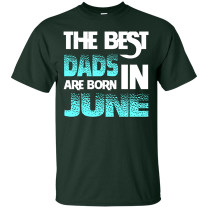 Daddy T-shirt The Best Dads Are Born In June Forest Green