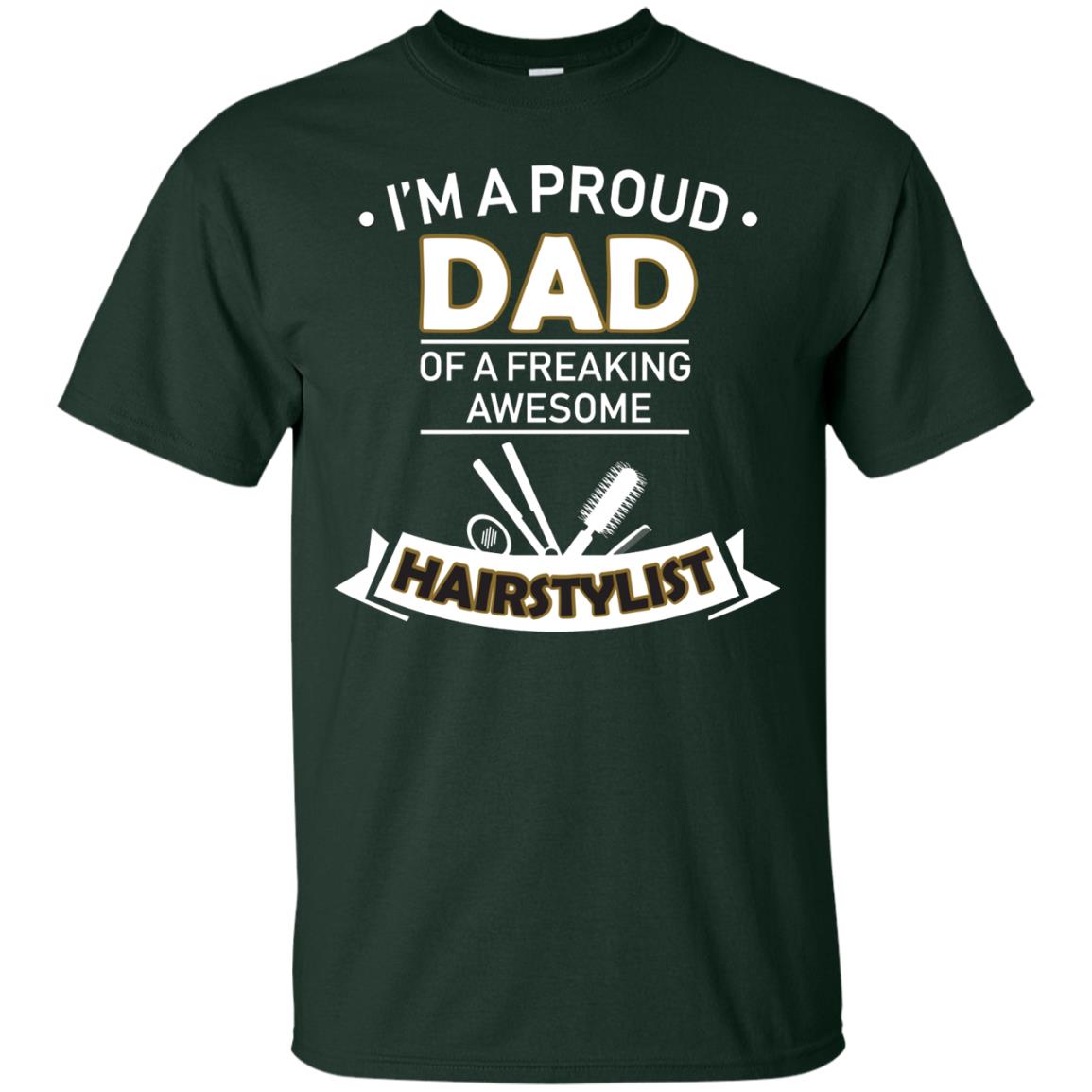 I_m A Proud Dad Of Freaking Awesome Hairstylist Daddy Shirt Forest