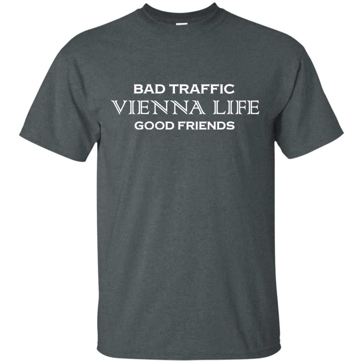 Bad Traffic Vienna Life Good Friends Shirt Dark Heather