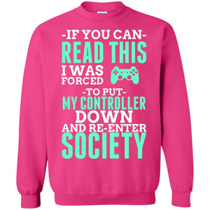 If You Can Read This I Was Forced To Put My Controller Down And Re-enter Society T-shirt