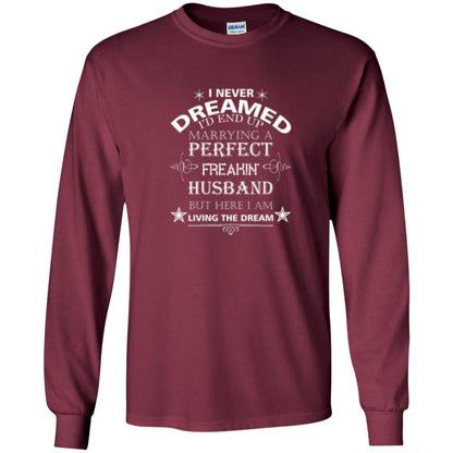 Wife T-shirt I Never Dreamed I''d End Up T-shirt Maroon