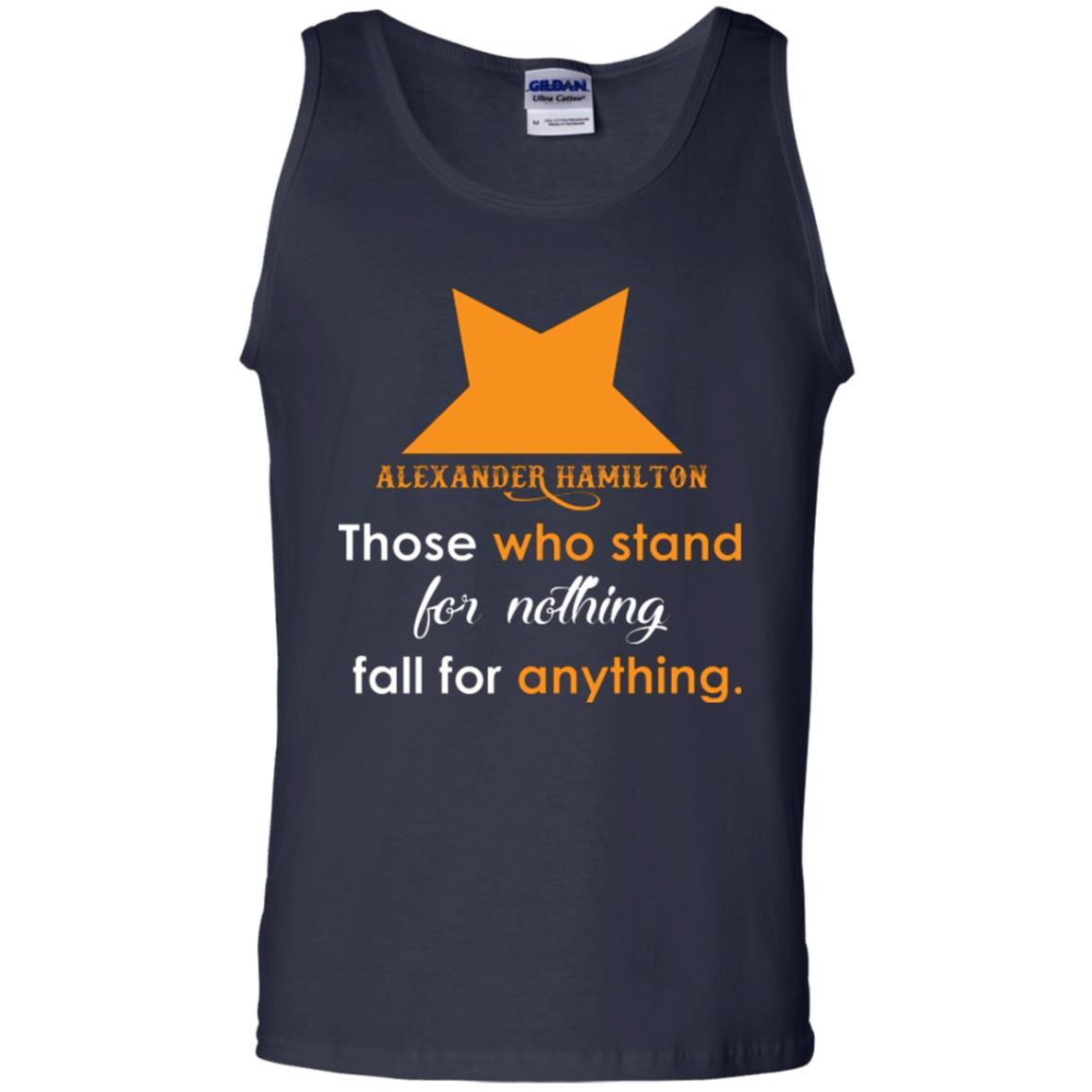 Alexander Hamilton T-shirt Alexander Hamilton Those Who Stand For Nothing Fall For Anything Navy