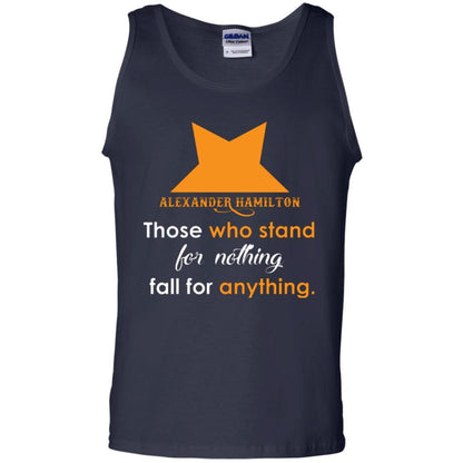 Alexander Hamilton T-shirt Alexander Hamilton Those Who Stand For Nothing Fall For Anything Navy