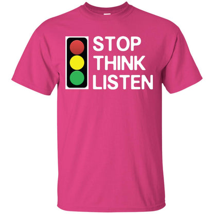 Stop Think Listen Shirt Heliconia