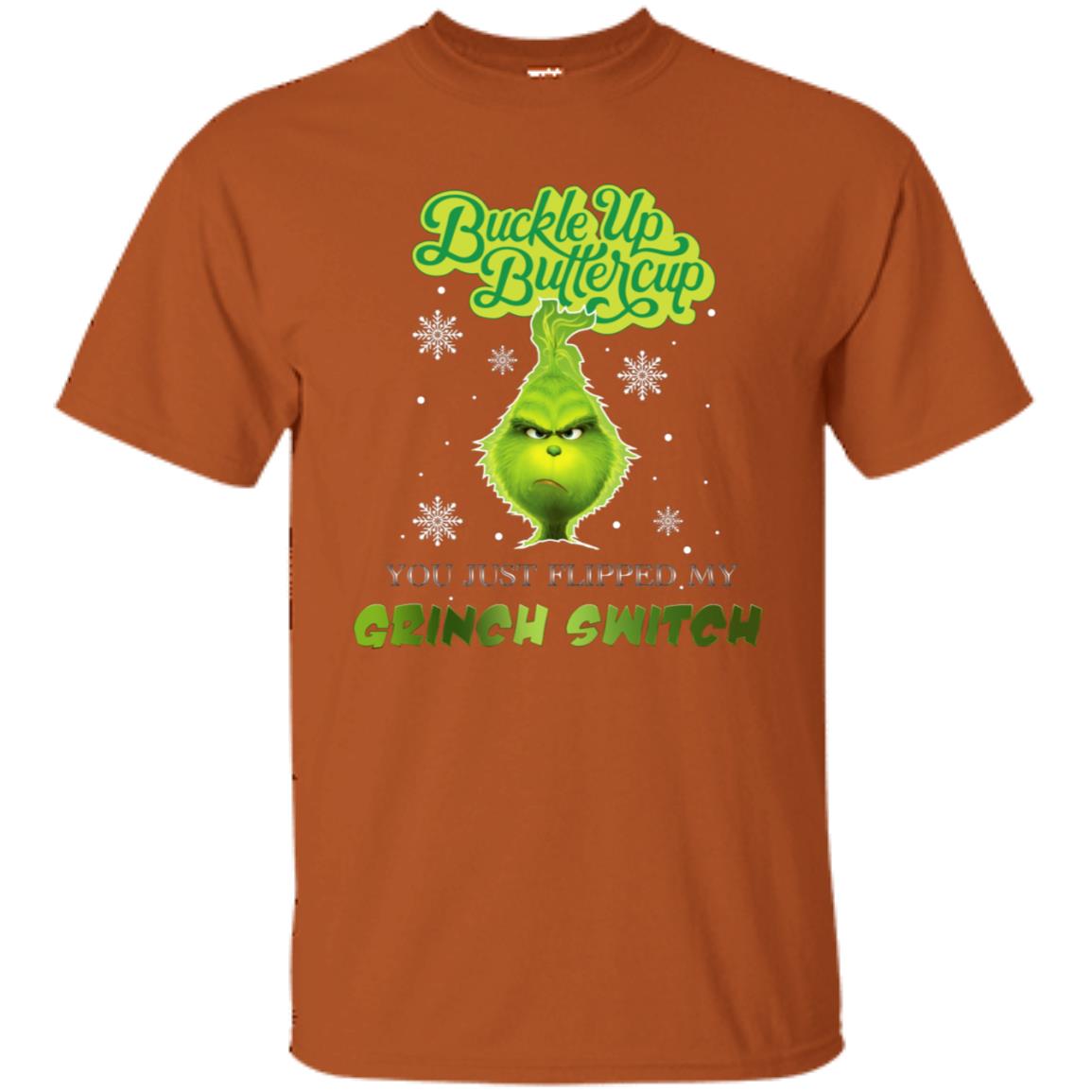 Buckle Up Butter Cup You Just Flipped My Grinch Switch Movie Shirt Texas Orange