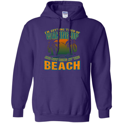 I'm Getting Tired Of Waking Up And Not Being At The Beach Shirt Purple
