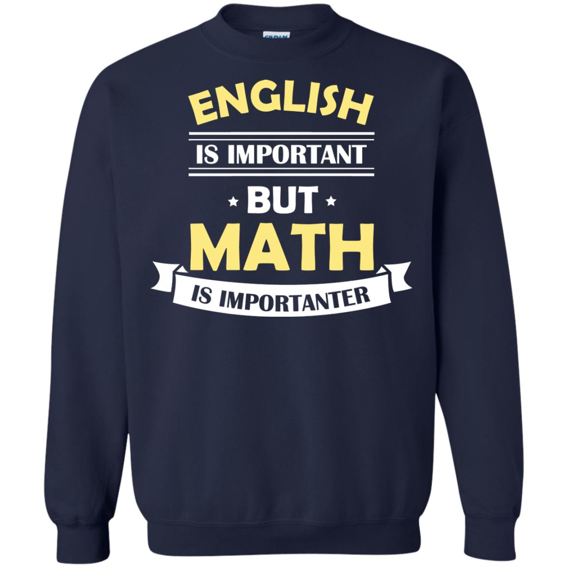 English Is Important But Math Is Importanter Math Lover Shirt Navy