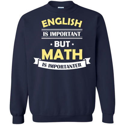 English Is Important But Math Is Importanter Math Lover Shirt Navy