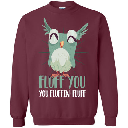 Fluff You You Fluffin_ Fluff Best Shirt For Owl Lovers Maroon