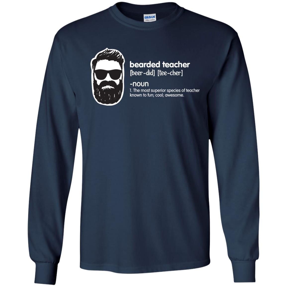 Bearded Teacher The Most Superior Species Of Teacher Known To Fun Cool Awesome Shirt Navy