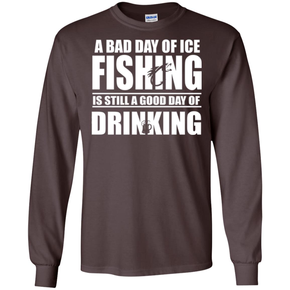 Fisherman T-shirt A Bad Day Of Ice Fishing Is Still A Good Day Of Drinking Dark Chocolate