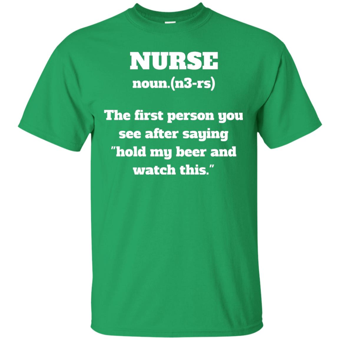 Nurse Definition Hold My Beer And Watch This Nurse Shirt Irish Green