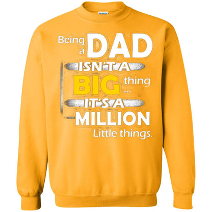 Being A Dad Isn_t A Big Thing It_s A Million Little Things Daddy T-shirt Gold