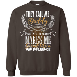 They Call Me Daddy Because Partner In Crime Makes Me Sound Like A Bad Influence T-shirt