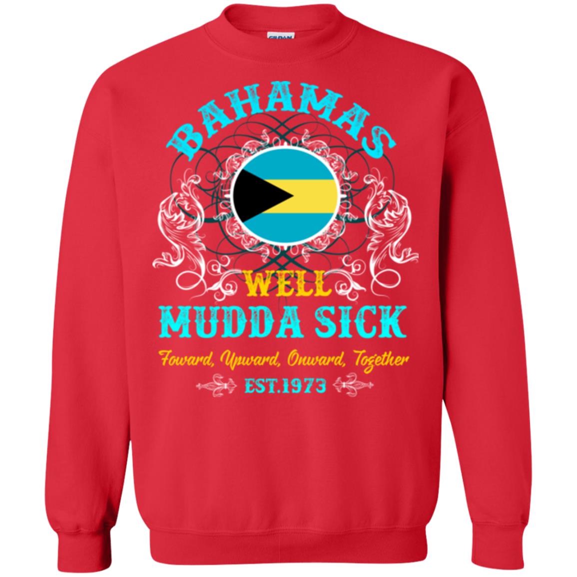 Bahamas Well Mudda Sick Foward Upward Onward Together Est1973 T-shirt Red