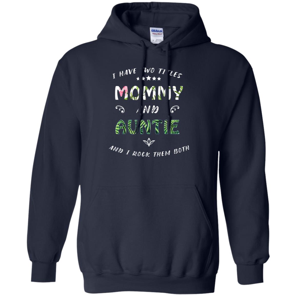 I Have Two Titles Mommy And Auntie Shirt Navy