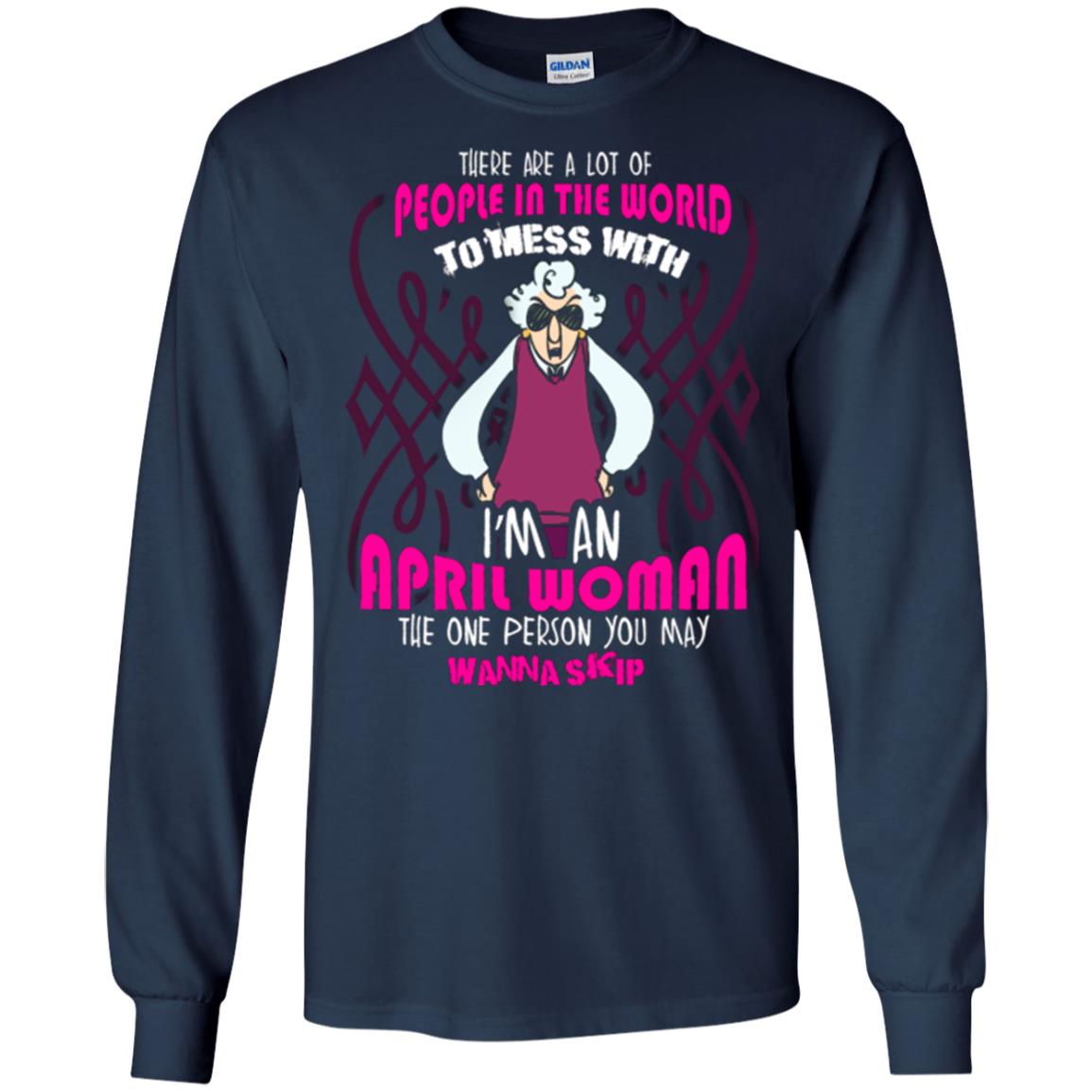 April Woman T-shirt There Are A Lot Of People In The World To Mess With Navy