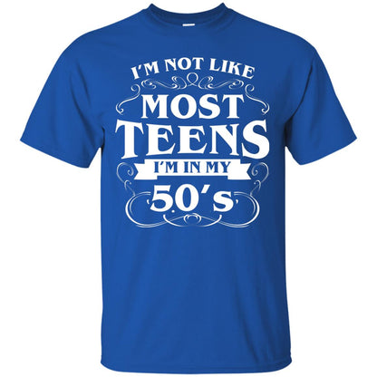 50th Birthday Shirt Im Not Like Most Teens Im In My 50's Royal