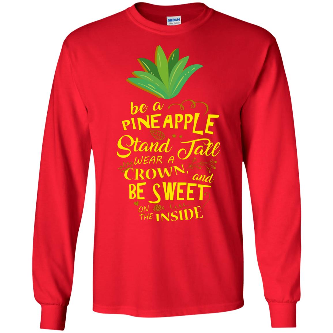 Be A Pineapple Stand Tall Wear A Crown And Be Sweet On The Inside Pineapple Lover T-shirt Red