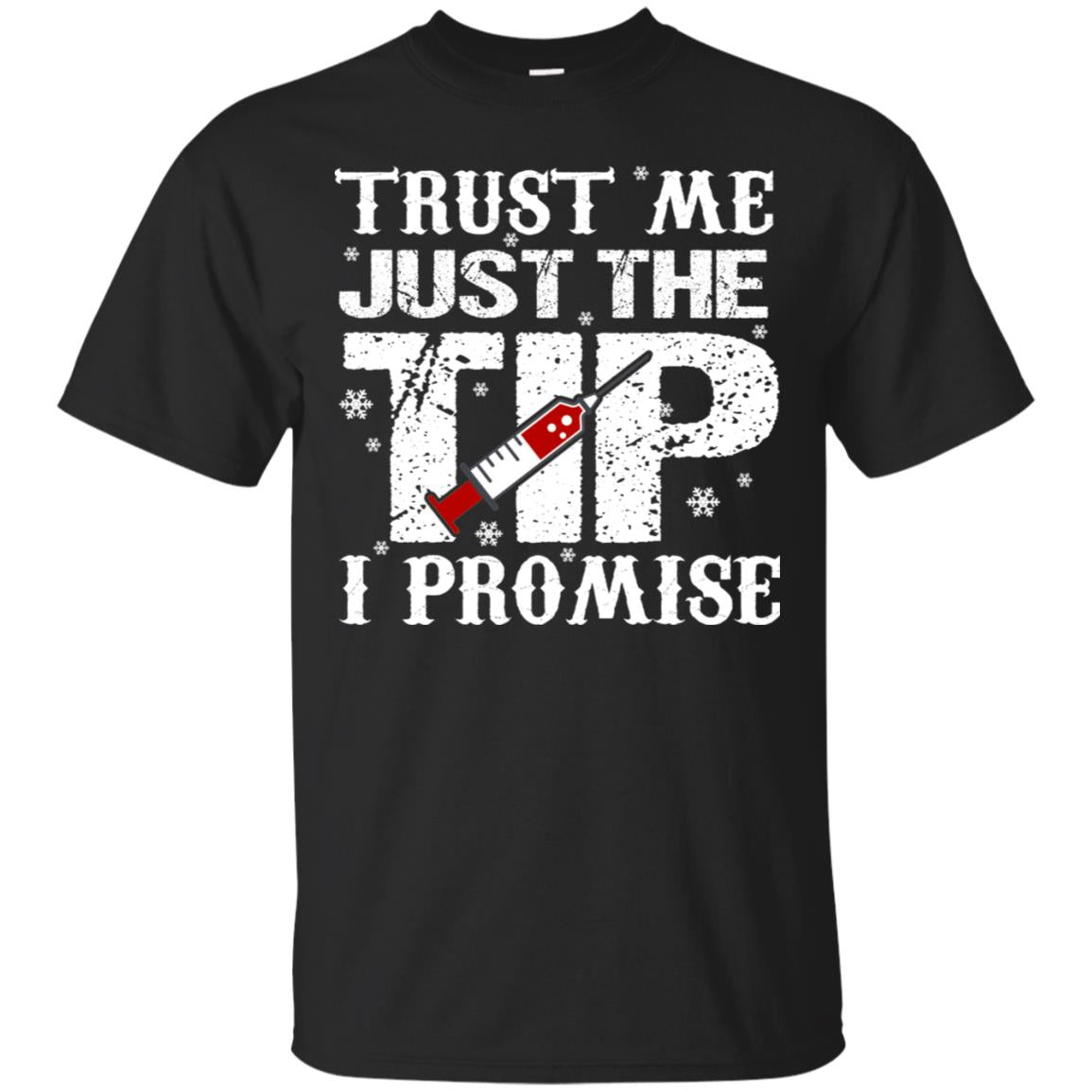 Trust Me Just The Tip I Promise Homor Nusing Shirt Black