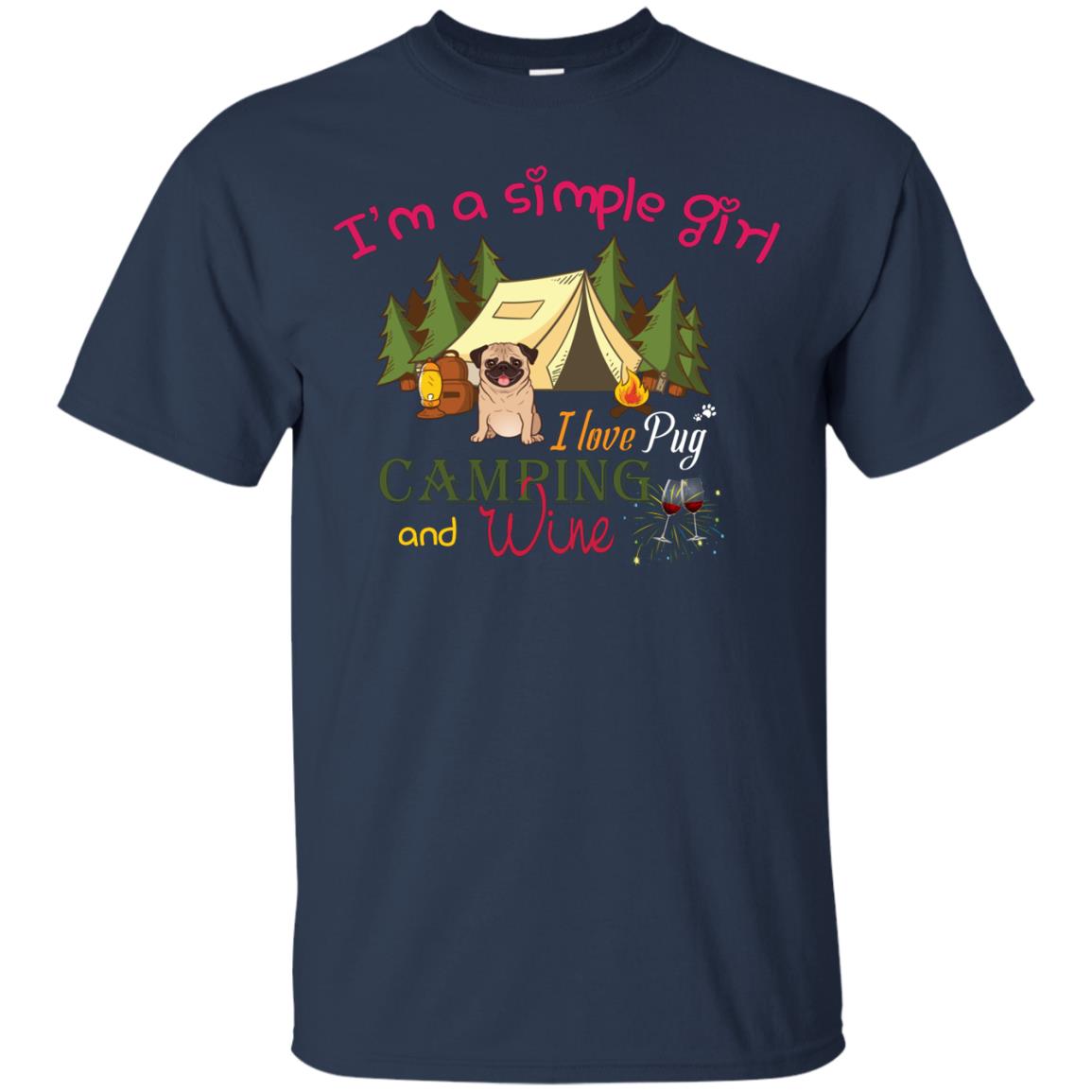 I’m A Simple Girl I Love Pug Camping And Wine Shirt Navy