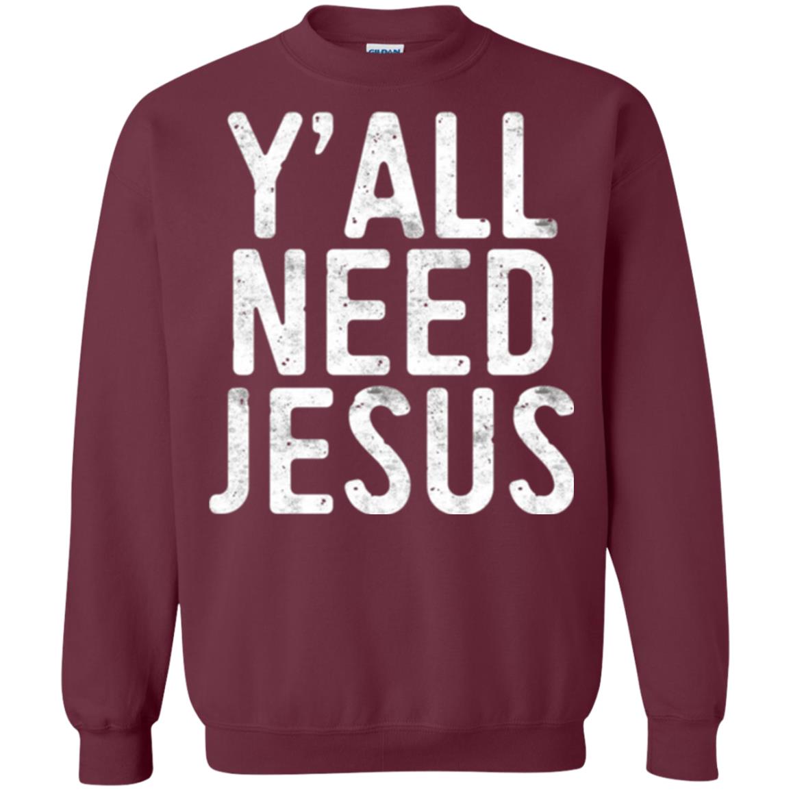 Christian T-shirt Y_all Need Jesus Maroon