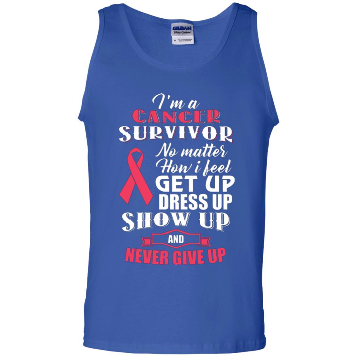 Cancer Awareness T-shirt I'm A Cancer Survivor No Matter How I Feel Get Up Dress Up Show Royal