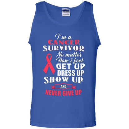 Cancer Awareness T-shirt I'm A Cancer Survivor No Matter How I Feel Get Up Dress Up Show Royal