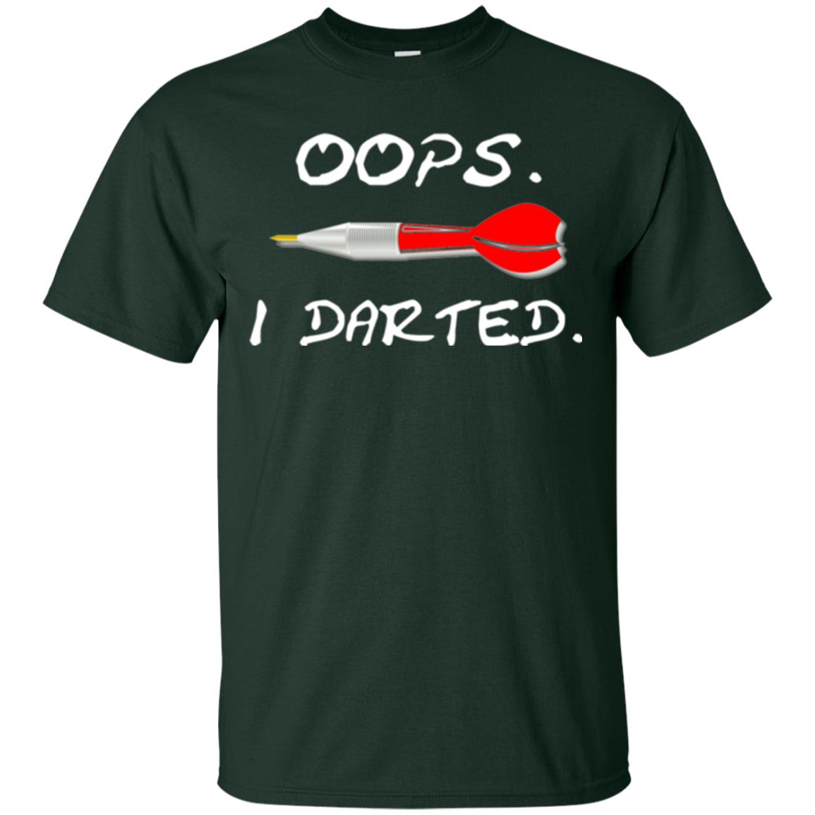 I Darted T Shirt - Dart Shirts Funny Oops T-shirt Forest Green