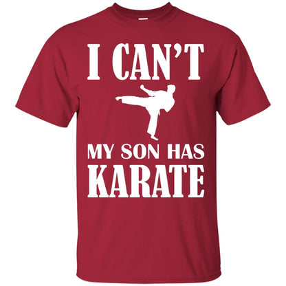 I Can't My Son Has Karate Parents Shirt Cardinal