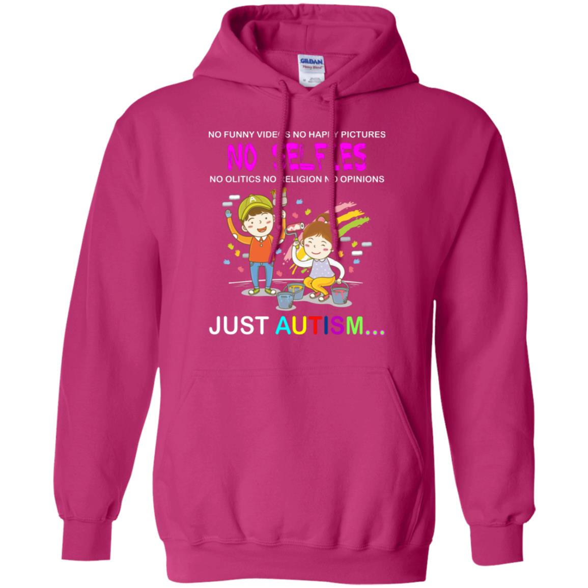 No Funny Video No Happy Pictures No Olitics No Religion No Opinions Just Autism Shirt Heliconia