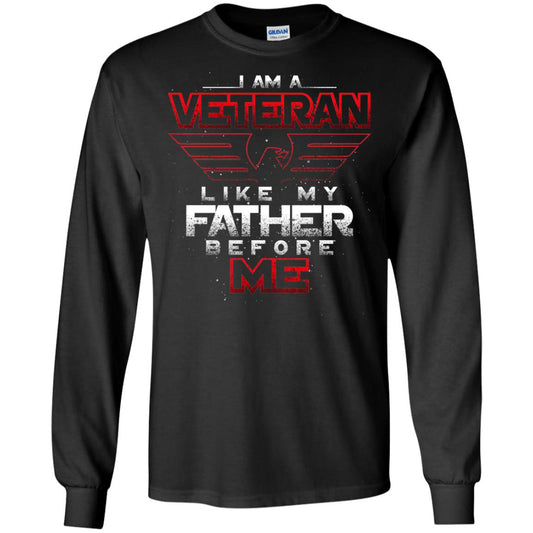 I Am A Veteran Like My Father Before Me Veteran Shirt Black