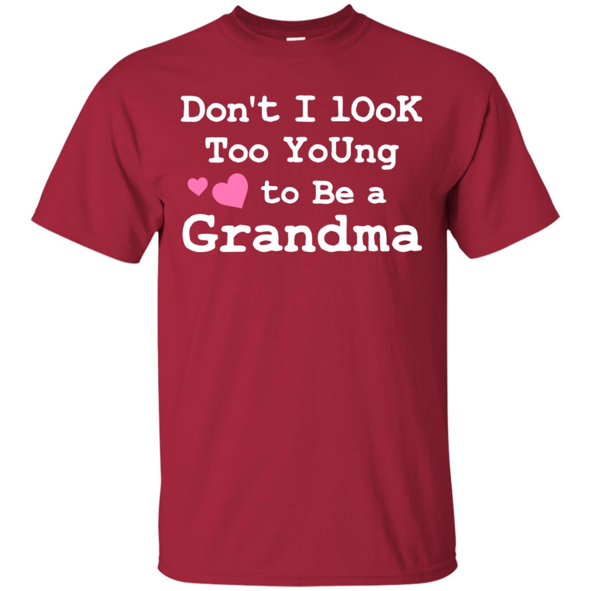 Don't I Look Too Young To Be A Grandma Shirt Cardinal