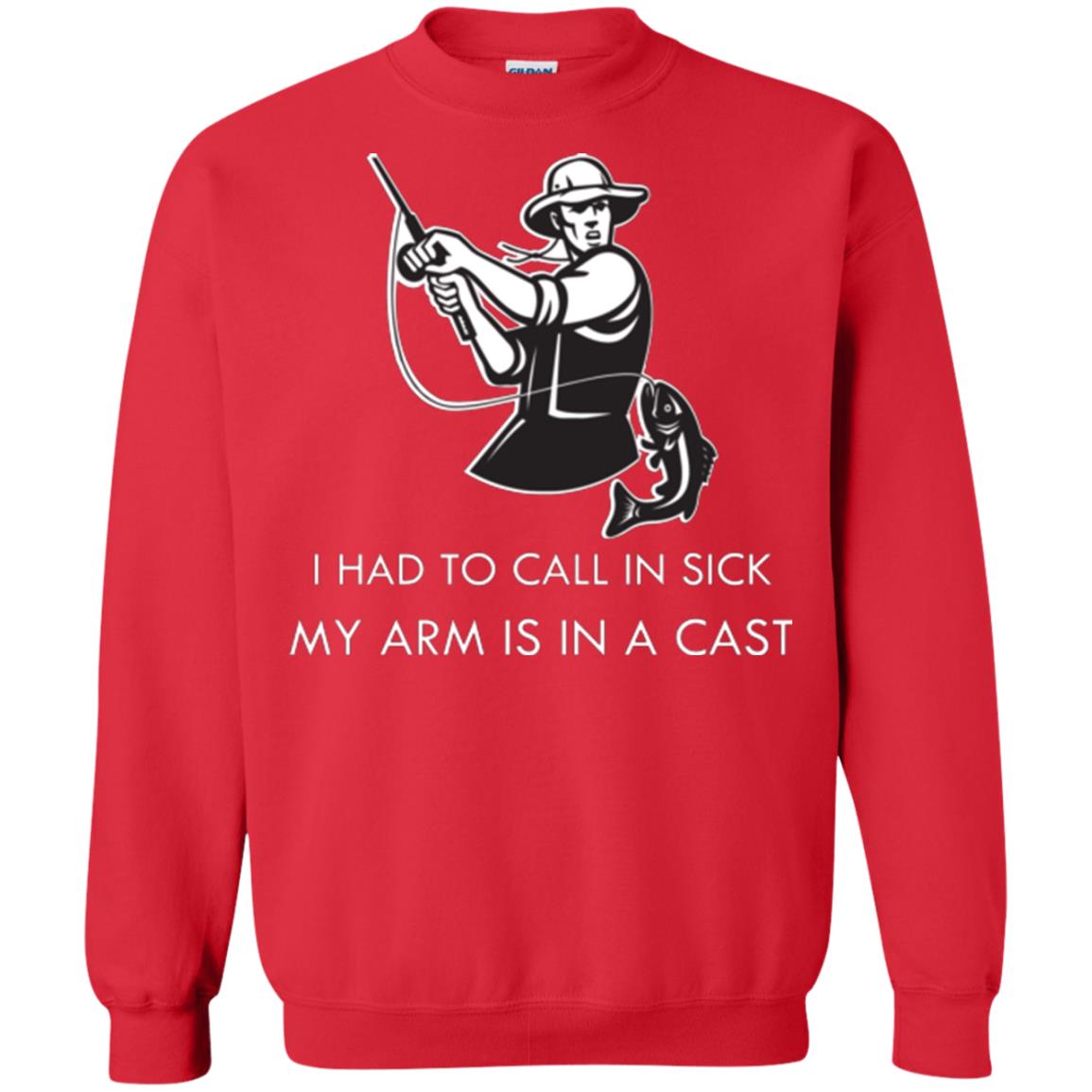Fisherman T-shirt I Had To Call In Sick My Arm Is In A Cast Red