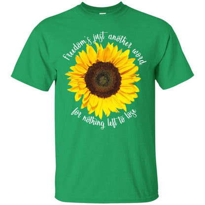 Freedom's Just Another Word For Nothing Left To Lose Shirt Irish Green