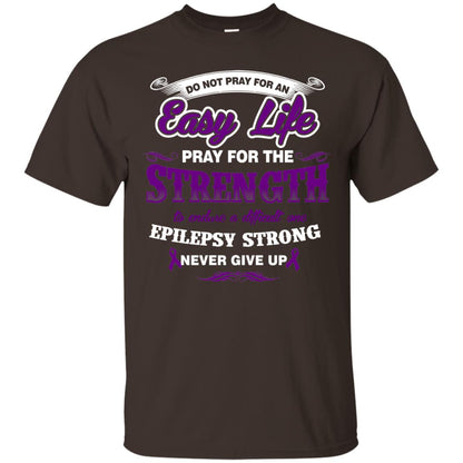 Do Not Pray For An Easy Life Pray For The Strength Shirt Dark Chocolate