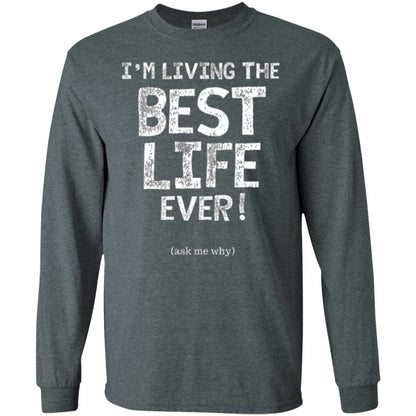 I_m Living The Best Life Ever T-shirt Dark Heather