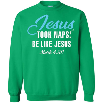 Christian T-shirt Jesus Took Naps Be Like Jesus Irish Green