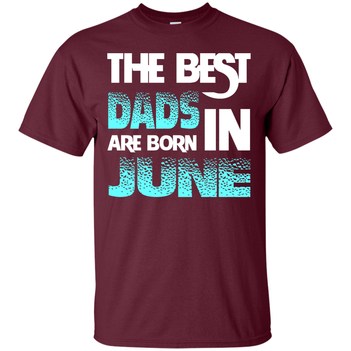Daddy T-shirt The Best Dads Are Born In June Maroon
