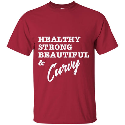 Bold Exercise T-shirt Healthy Strong Beautiful And Curvy Cardinal