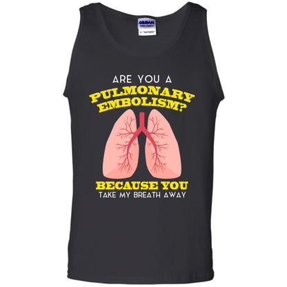 Are You A Pulmonary Embolism Funny Saying Shirt For Nurse Black