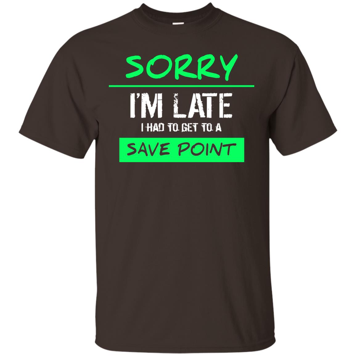 Sorry I_m Late I Had To Get To A Save Point Shirt Dark Chocolate