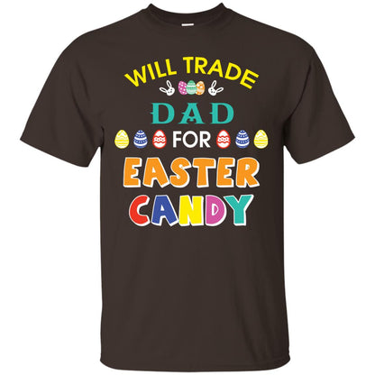 Will Trade Dad For Easter Candy Family T-shirt T-shirt For Easter Holiday Dark Chocolate